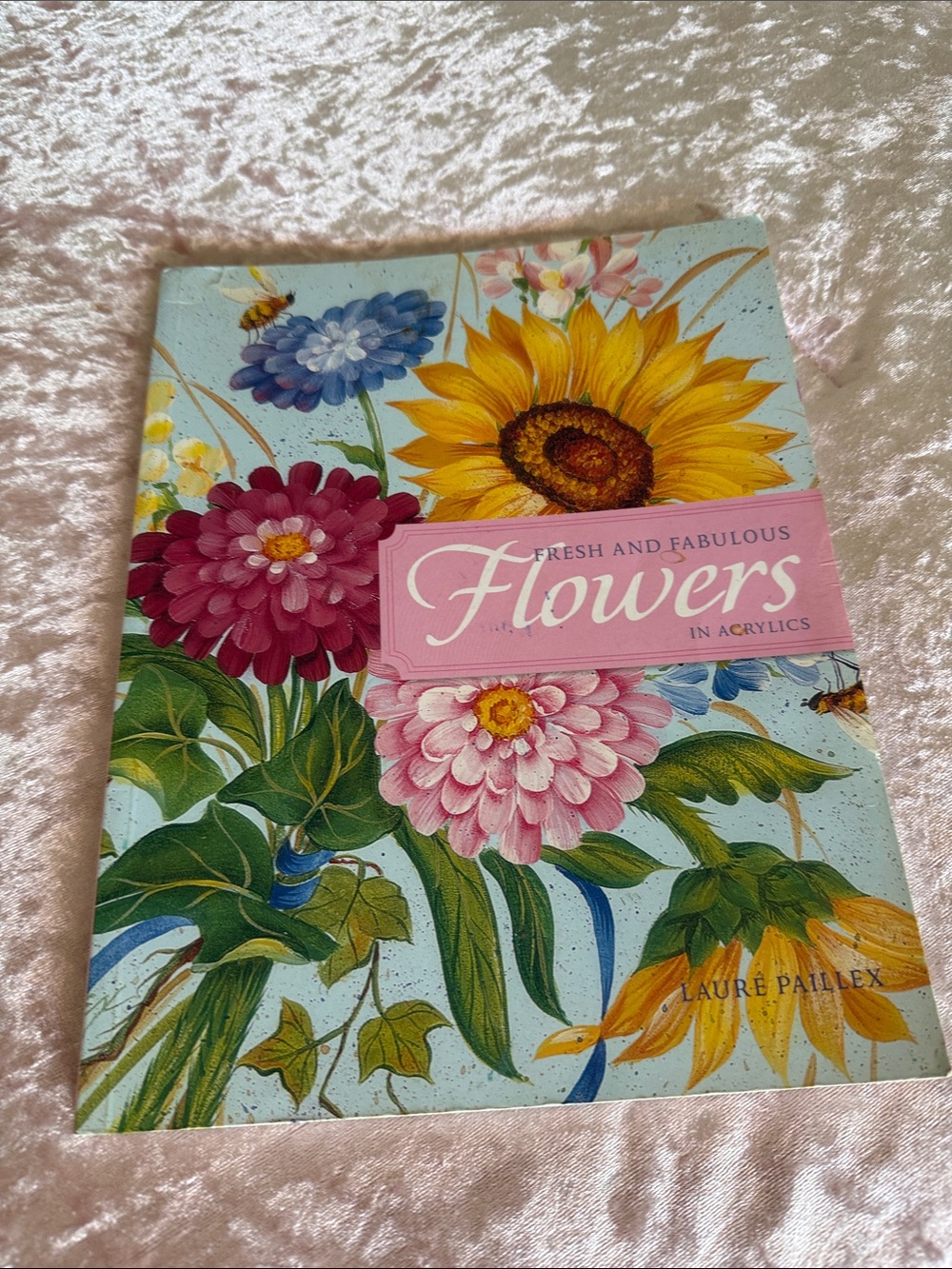 Like New Fresh and Fabulous Flowers Painting Book - 126 Pages